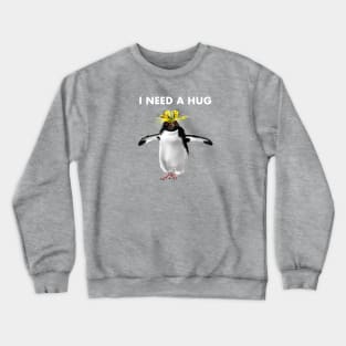 I need a hug Crewneck Sweatshirt